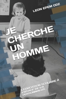 Je Cherche Un Homme: L'�ducation Scolaire � l'Usage de la Personnalit� 165318728X Book Cover