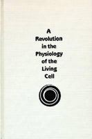 Revolution in the Physiology of the Living Cell 0894643983 Book Cover