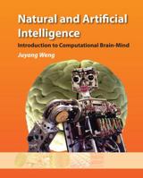 Natural and Artificial Intelligence: Introduction to Computational Brain-Mind 0985875720 Book Cover