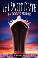 The Sweet Death: The Dolce Morte 1478224061 Book Cover