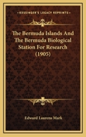 The Bermuda Islands And The Bermuda Biological Station For Research 1120728665 Book Cover