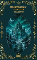 Special Edition: Snarls, Sighs & Sweet Things: A Spicy Grumpy Sunshine Collection of Twisted Fairy Tale Retellings (Collectors Edition: Monstrously Ever Afrer) B0HJ42MSHJ Book Cover