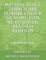 WITH GOD ALL THINGS ARE POSSIBLE YOUR HEALING CAN BE REALIZED REVISED EDITION B08C8RW93P Book Cover