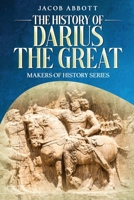 History of Darius the Great 154505889X Book Cover