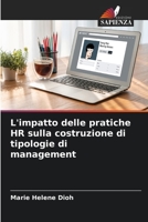 L'impatto delle pratiche HR sulla costruzione di tipologie di management 6205964465 Book Cover