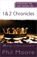 Straight to the Heart of 1 and 2 Chronicles: 60 Bite-Sized Insights 085721991X Book Cover