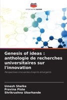 Genesis of ideas : anthologie de recherches universitaires sur l'innovation: Perspectives innovantes d'esprits émergents (French Edition) 6208686067 Book Cover