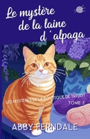 Le mystère de la laine d'alpaga: Tome 3 des Enquêtes de la Boutique de Laine (Les Mystères de la Boutique de Tricot) (French Edition) B0GTRHKGZ4 Book Cover