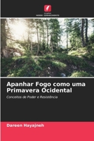 Apanhar Fogo como uma Primavera Ocidental: Conceitos de Poder e Resistência 6205897644 Book Cover