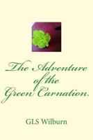The Adventure of the Green Carnation 1494461781 Book Cover