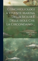 Conchigliologia Vivente Marina Della Sicilia E Delle Isole Che La Circondano ... 1022704311 Book Cover