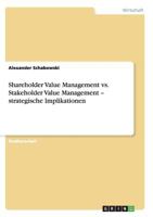 Shareholder Value Management vs. Stakeholder Value Management - strategische Implikationen 3656020817 Book Cover