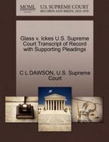 Glass v. Ickes U.S. Supreme Court Transcript of Record with Supporting Pleadings 1270313029 Book Cover