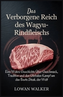 Das verborgene Reich des Wagyu-Rindfleischs: Eine wahre Geschichte über Geschmack, Tradition und den globalen Kampf um das beste Steak der Welt (German Edition) B0FB9JQQS1 Book Cover
