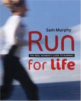 Run for Life: The Real Woman's Guide to Running 1856268594 Book Cover