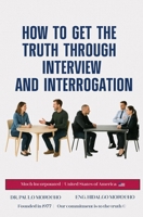 How to Get the Truth Through Interview and Interrogation B0GJXFR1V1 Book Cover