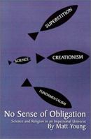 No Sense of Obligation: Science and Religion in an Impersonal Universe 0759610894 Book Cover