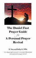 The Daniel Fast Prayer Guide: For a Personal Prayer Revival 1524619469 Book Cover