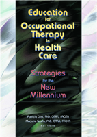 Education for Occupational Therapy in Health Care: Strategies for the New Millennium 0789016869 Book Cover