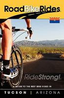 A Guide To The Best Bike Rides In Tucson, Arizona: Cycling Tucson, Arizona 0981722202 Book Cover