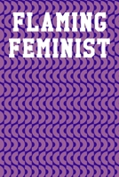 Flaming Feminist: College Ruled Notebook 6”x9” 120 Pages 1687580685 Book Cover