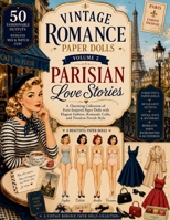 Vintage Romance Paper Dolls Volume 2: Parisian Love Stories: A Charming Collection of Paris-Inspired Paper Dolls with Elegant Fashion, Romantic Cafés, and Timeless French Style B0H4ND6JC5 Book Cover