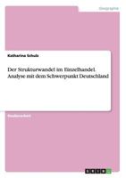 Der Strukturwandel Im Einzelhandel. Analyse Mit Dem Schwerpunkt Deutschland 3668097224 Book Cover