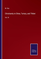 Christianity in China, Tartary, and Thibet: Vol. III 3375126107 Book Cover