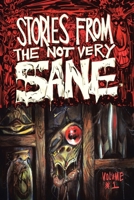 Stories from the Not Very Sane: Volume 1 1546278265 Book Cover