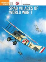 Spad VII Aces of World War I (Osprey Aircraft of the Aces No 39) 1841762229 Book Cover