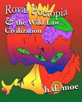 Royal Poetopia & The Wild Law Civilization 1480016365 Book Cover