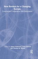 New Borders for a Changing Europe: Cross-Border Cooperation and Governance 0714683485 Book Cover