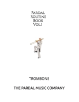 Pardal Routine Book Vol.1: Trombone B08H5D3DCW Book Cover