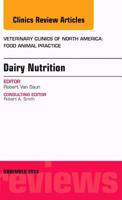 Dairy Nutrition, an Issue of Veterinary Clinics of North America: Food Animal Practice: Volume 30-3 0323326889 Book Cover