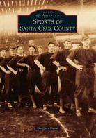 Sports of Santa Cruz County 1467130079 Book Cover