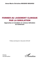 Former au jugement clinique par la simulation: Approches et résultats en science infirmière au Cameroun (Études Eurafricaines) (French Edition) 2336606399 Book Cover