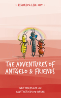 The Adventures Of Antgelo & Friends 981504446X Book Cover