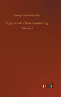 Bygones Worth Remembering; Volume 1 1511973684 Book Cover