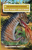 THE FIRST VOLCANO: ADVENTURES OF NZUMAH (THE ADVENTURES OF NZUMAH) 0993161901 Book Cover