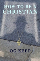 How To Be A Christian 1949005003 Book Cover