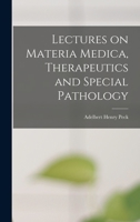 Lectures on Materia Medica, Therapeutics and Special Pathology 1014538149 Book Cover