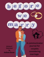 Before We Marry : A Communicator Journal for Couples Considering Marriage 1960594346 Book Cover