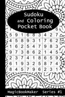 Sudoku and Coloirng Pocket Book MagicBookMaker Series #1: Sudoku Puzzles Smothered in Mandala Coloring Pages 1709210907 Book Cover