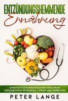 Entzündungshemmende Ernährung: Durch entzündungsgemmende Ernährung Entzündungen bekämpfen, lindern und vorbeugen B08P3FNJ64 Book Cover