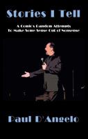 Stories I Tell: A Comic's Random Attempts to Make Some Sense Out of Nonsense 069229435X Book Cover