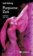 Purpurne Zeit: Gedichte 1984 - 2014 3849584313 Book Cover