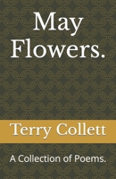 May Flowers.: A Collection of Poems. B089LCBVXC Book Cover