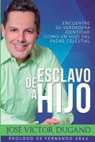 de Esclavo a Hijo: Encuentre Su Verdadera Identidad Como Un Hijo del Padre Celestial 1530930723 Book Cover