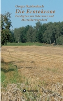 Die Erntekrone: Predigten aus Oderwitz und Mittelherwigsdorf 3347085523 Book Cover