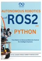 Autonomous Robotics with ROS2 and Python: From Basics to Advanced Behavior Control for Intelligent Systems (R0S2) B0DXL6VN5Z Book Cover